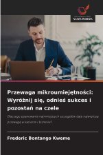 Przewaga mikroumiej¿tno¿ci: Wyró¿nij si¿, odnie¿ sukces i pozosta¿ na czele