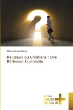 Religieux ou Chrétiens : Une Réflexion Essentielle