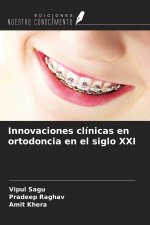 Innovaciones clínicas en ortodoncia en el siglo XXI