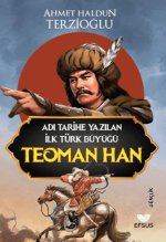 Teoman Han - Adi Tarihe Yazilan Ilk Türk Büyügü