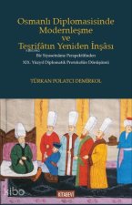 Osmanli Diplomasisinde Modernlesme ve Tesrifatin Yeniden Insasi