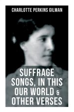 Suffrage Songs, in This Our World & Other Verses