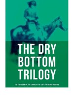 The Dry Bottom Trilogy