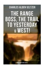 The Range Boss, The Trail To Yesterday & West! (3 Westerns in One Edition)