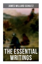 The Essential Writings of James Willard Schultz