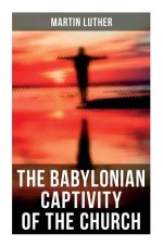 The Babylonian Captivity of the Church