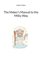 The Maker's Manual to the Milky Way