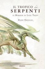 tropico dei serpenti. Le memorie di Lady Trent