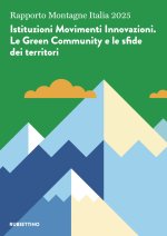 Rapporto Montagne Italia 2025. Istituzioni Movimenti Innovazioni. Le Green Community e le sfide dei territori