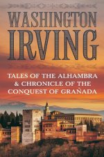 TALES OF THE ALHAMBRA & CHRONICLE OF THE CONQUEST OF GRANADA