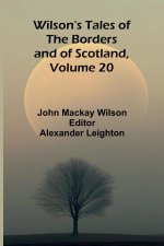 Wilson's Tales of the Borders and of Scotland, Volume 20