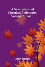 A new system of chemical philosophy, Volume 2, Part 1
