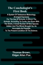 The Conchologist's First Book; A System of Testaceous Malacology, Arranged Expressly for the Use of Schools, in Which the Animals, According to Cuvier