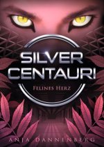 Silver Centauri (Felines Herz, Band 2)