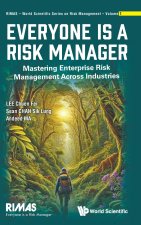 Everyone Is a Risk Manager: Mastering Enterprise Risk Management Across Industries