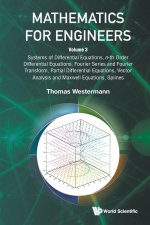 Mathematics for Engineers - Volume 3: Systems of Diﬀerential Equations, N-Th Order Diﬀerential Equations, Fourier Series and Fourier Tra