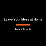 Leave Your Mess at Home