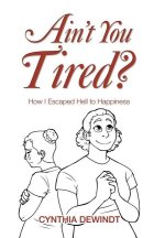Ain't you Tired?