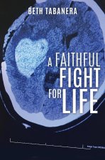 A Faithful Fight for Life