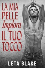 La Mia Pelle Implora il Tuo Tocco
