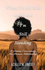 When It's All Said and Done I'm Still Standing