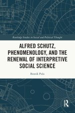 Alfred Schutz, Phenomenology, and the Renewal of Interpretive Social Science