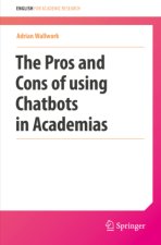 The Pros and Cons of using Chatbots in Academia