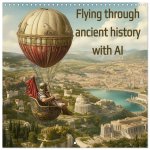 Flying through ancient history with AI (Wall Calendar 2026 12 × 12 Inch) CALVENDO 12 Month Wall Calendar