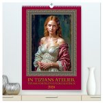 In Tizians Atelier (hochwertiger Premium Wandkalender 2026 DIN A2 hoch), Kunstdruck in Hochglanz