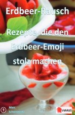 Erdbeer Rausch - Rezepte, die den Erdbeer Emoji stolz machen