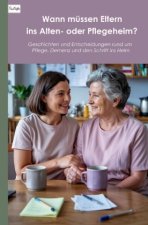 Wann müssen Eltern  ins Alten- oder Pflegeheim?