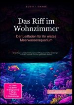 Das Riff im Wohnzimmer: Der Leitfaden für Ihr erstes Meerwasseraquarium
