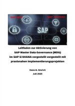Leitfaden zur Aktivierung von  SAP Master Data Governance (MDG)  im SAP S/4HANA vorgestellt vorgestellt mit praxisnahen Implementierungsprojekten