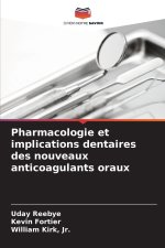 Pharmacologie et implications dentaires des nouveaux anticoagulants oraux