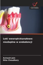 Leki wewnatrzkanalowe: niezbedne w endodoncji