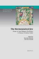 The Hermeneutical Jew: Essays on Inter-Religious Encounters in Honour of Jeremy Cohen