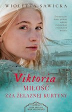 Viktoria. Miłość zza żelaznej kurtyny. Wiek miłości, wiek nienawiści