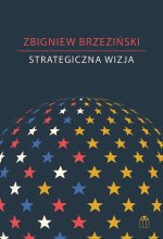 Strategiczna wizja. Kryzys amerykańskiej supremacji, potęga Chin i geopolityczny porządek świata