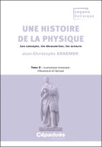 Une histoire de la physique. Les concepts, les découvertes, les acteurs. Tome 2
