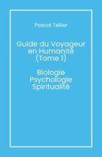 Guide du voyageur en humanité - Tome 1
