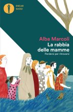 rabbia delle mamme. Perdersi per ritrovarsi