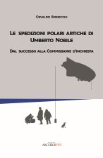 spedizioni polari artiche di Umberto Nobile. Dal successo alla commissione d’inchiesta