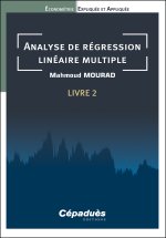Analyse de régression linéaire multiple. Livre 2. Économétrie Expliquée et Appliquée