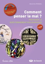 Comment penser le mal ? Pratiquer le questionnement philosophique