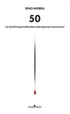50. «La vita di Prospero Ritondale nella disperata ricerca di lei»