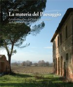 materia del paesaggio. La conservazione dell'architettura rurale delle Leopoldine in Val di Chiana