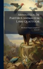Aristotelis De Partibus Animalium Libri Quattuor