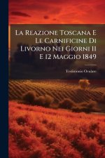 La Reazione Toscana E Le Carnificine Di Livorno Nei Giorni 11 E 12 Maggio 1849
