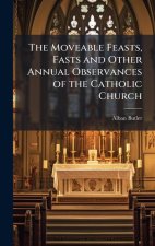 The Moveable Feasts, Fasts and Other Annual Observances of the Catholic Church