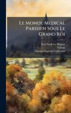 Le Monde MÃ(c)dical Parisien Sous Le Grand Roi